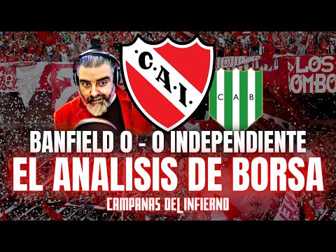 Banfield 0 - 0 Independiente - El análisis de Borsa