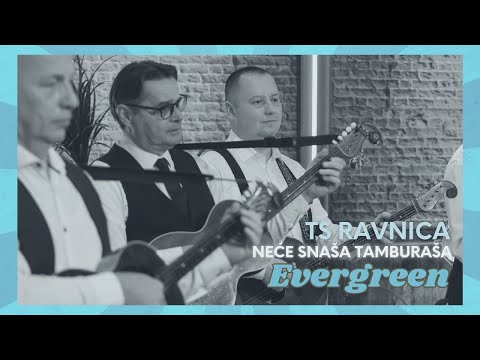 TS Ravnica - Neće snaša tamburaša (Evergreen)
