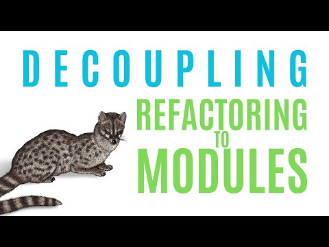 Decoupling - Refactoring to Modules
