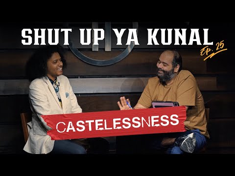 CASTELESSNESS - Dr. Suraj Yengde | Shut Up Ya Kunal - EP25