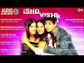 Ishq Vishk Audio Jukebox Bollywood Evergreen Hindi Love Songs Bollywood Romantic Songs