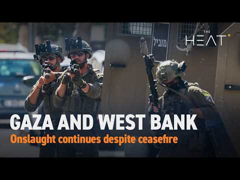 The Heat: Gaza and West Bank