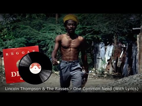 Lincoln Thompson & The Rasses - One Common Need (With Lyrics)