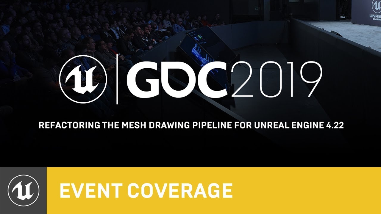 Refactoring the Mesh Drawing Pipeline for Unreal Engine 4.22 | GDC 2019 | Unreal Engine