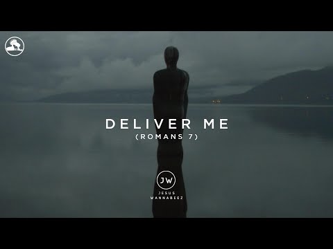 Deliver Me (Romans 7) | Jesus Wannabeez