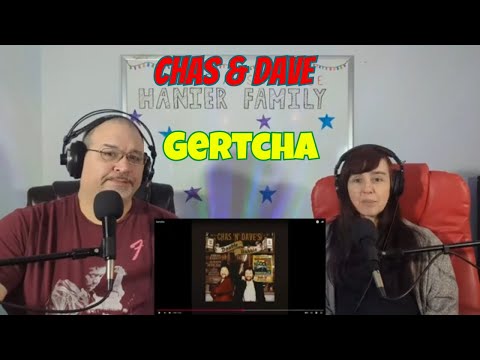 Chas & Dave - Gertcha Reaction