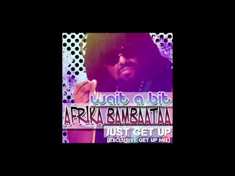 Wait-a-Bit feat. Afrika Bambaataa - Just get up (Exclusive Get Up Mix)