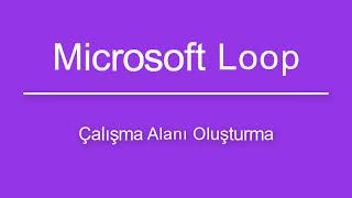 Microsoft Loop’da Çalışma Alanı Oluşturma