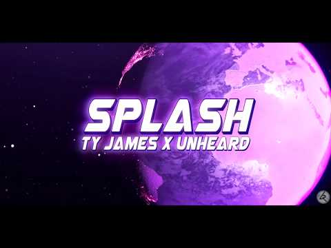 Ty James x unheard - Splash (Official Lyric Video)