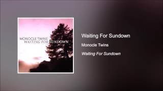 Waiting For Sundown - Monocle Twins [HD]