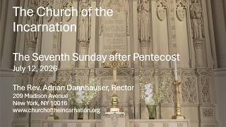 The Seventh Sunday after Pentecost – July 12, 2026