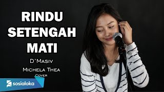 RINDU SETENGAH MATI ( D&#39;MASIV ) - MICHELA THEA COVER