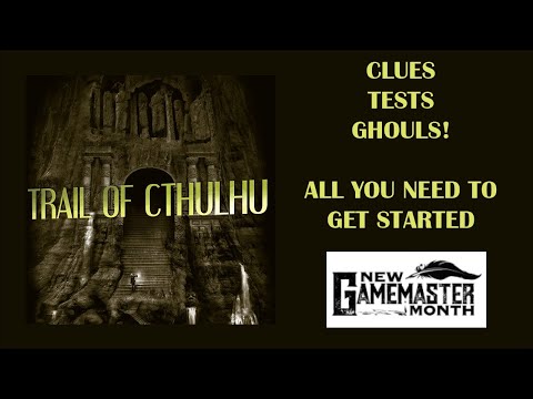 New GM Month - Trail of Cthulhu - 02 - Clues and Tests
