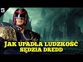 Jak Upadła Ludzkość Sędzia Dredd