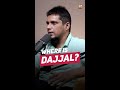 Where Is Dajjal Shorts