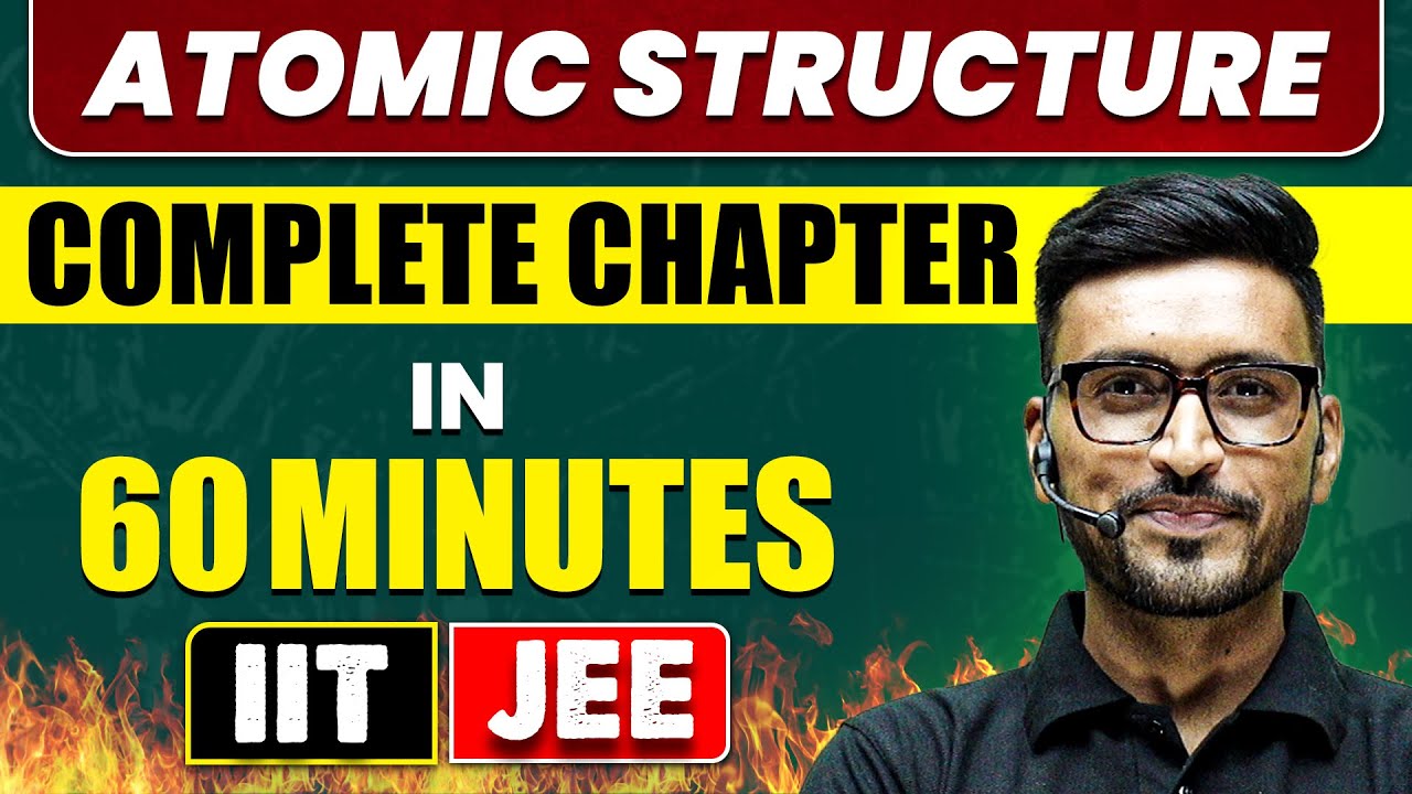 ATOMIC STRUCTURE in 60 Minutes || Full Chapter Revision || Class 11th JEE