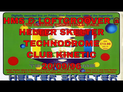 HMS & LOFTGROOVER @ HELTER SKELTER TECHNODROME - CLUB KINETIC 20/09/96