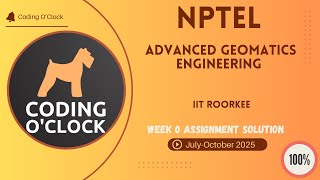 NPTEL Advanced Geomatics Engineering Week 0 QUIZ Solution July-October 2025 IIT Roorkee