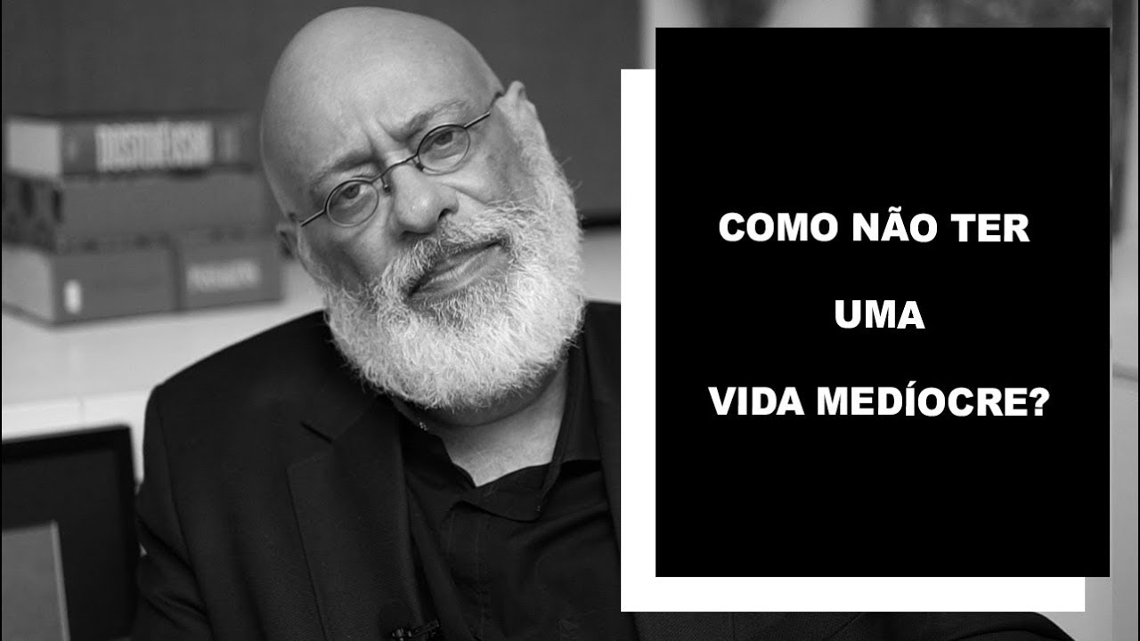 Como não ter uma vida medíocre? - Luiz Felipe Pondé