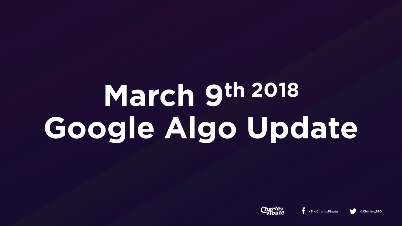 March 9th 2018 Google Algorithm Update Explained