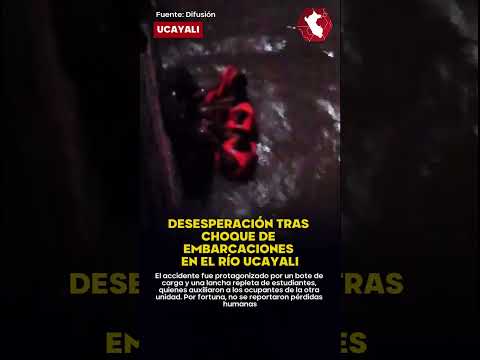 GRITOS Y TEMOR TRAS ACCIDENTE FLUVIAL| Lancha con estudiantes colisiona con bote en el río Ucayali
