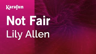 Not Fair - Lily Allen | Karaoke Version | KaraFun