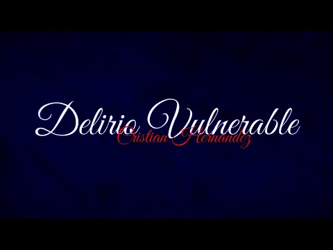 Delirio Vulnerable - Cristian Hernández