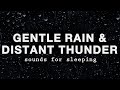 GENTLE RAIN and DISTANT THUNDER Sounds for Sleeping - Black Screen Rain to Fall Asleep