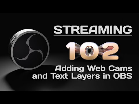Streaming 102: Web Cams and Layers in OBS
