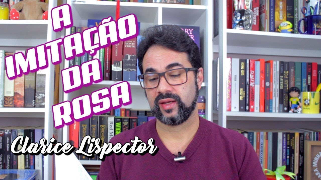 LAÇOS DE FAMÍLIA - A IMITAÇÃO DA ROSA - CLARICE LISPECTOR | Marcos Amaro