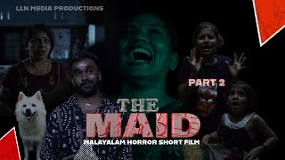 വേലക്കാരി | THE MAID | Part 02 | Malayalam Horror Short Film | LLN MEDIA