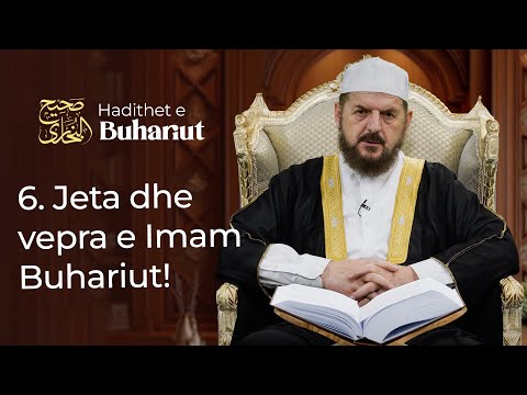 6. Jeta dhe vepra e Imam Buhariut! | Hadithet e Buhariut - Dr. Shefqet Krasniqi