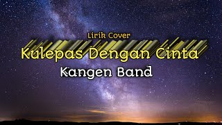 Download lagu Kulepas Dengan Cinta || Kangen Band || Cover   Lirik #andikamahesa #kulepasdengancinta#kangenband mp3