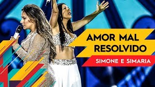 Amor Mal Resolvido - Simone &amp; Simaria - Villa Mix Goiânia 2017 ( Ao Vivo )