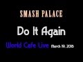 Do It Again Smash Palace Live