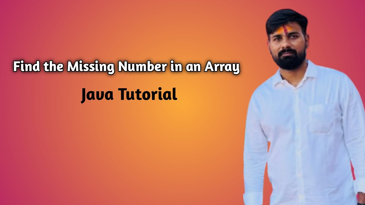 Find the Missing Number in an Array - Part 1 | Java Tutorial