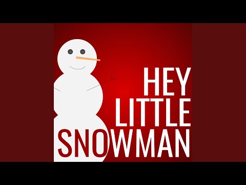 Hey Little Snowman