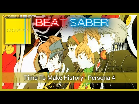 Beat Saber | Time To Make History | Persona 4 GOLDEN OST | Expert+  First Try