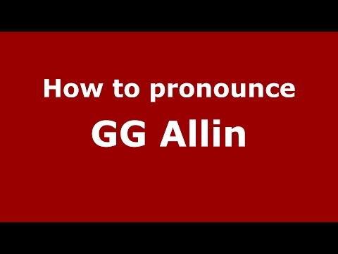 How to pronounce GG Allin (American English/US) - PronounceNames.com