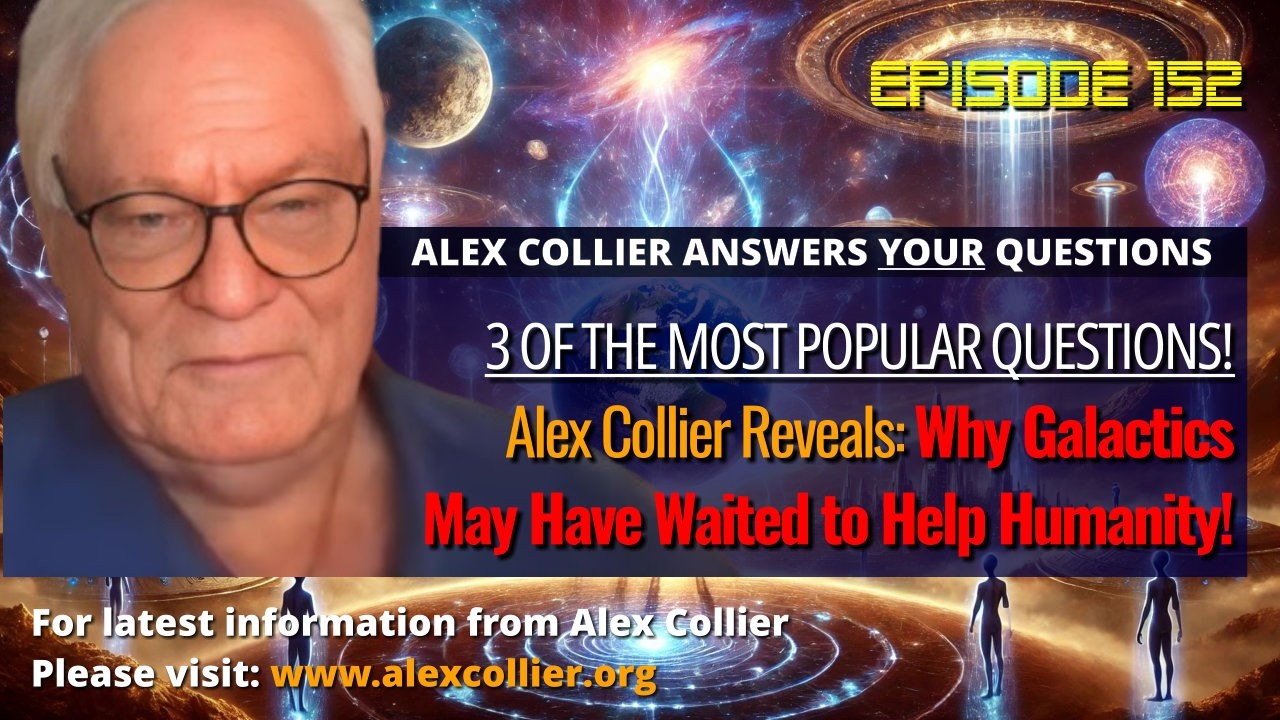 Alex Collier Reveals Why Galactics May Have Waited to Help Humanity!