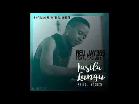 Reu Jay365 X Jay P Tasila Lungu (Official audio2019