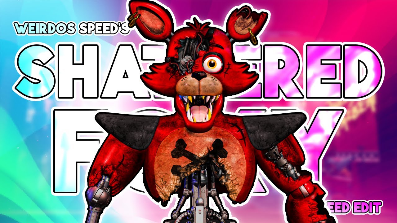 FNaF SECURITY BREACH SPEED EDIT - SHATTERED FOXY