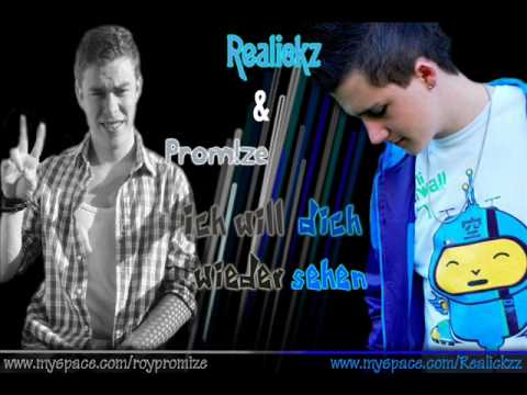 Realickz & Prom!ze - Ich will Dich wieder sehen ! ♥