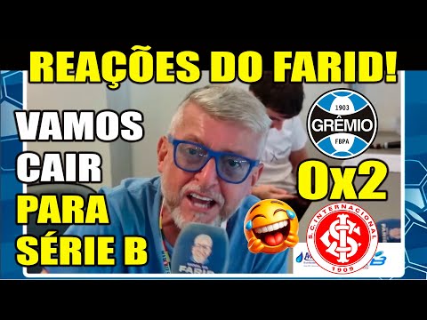 FARID ENLOUQUECEU - REAÇÕES DO FARID - GRÊMIO 0x2 INTERNACIONAL