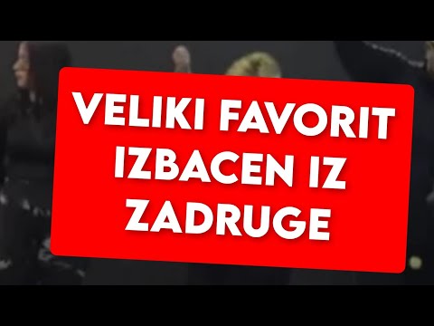 VELIKI FAVORIT IZBACEN IZ ZADRUGE, ŠOK