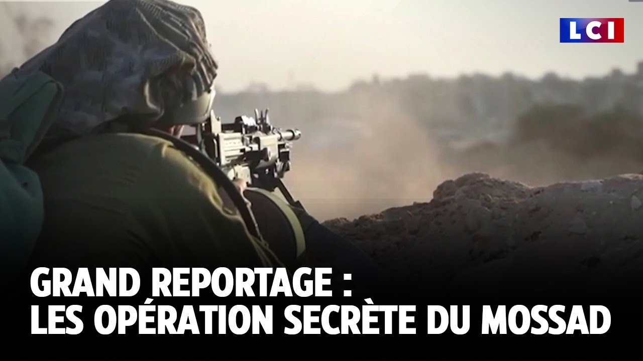 Grand Reportage : les opérations secrètes du Mossad ｜LCI