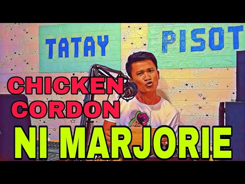 CHICKEN CORDON NI MARJORIE PARODY BY:TATAY PISOT