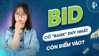 BID: Đánh mất ngôi vị á quân lợi nhuận – Cổ phiếu BID liệu có đáng đầu tư?