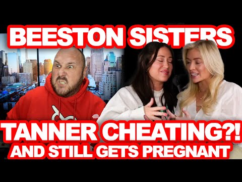 Beeston Sisters Are Pregnant Together Even Though Tanner Is Outed For Cheating on Lo