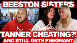 Beeston Sisters Are Pregnant Together Even Though Tanner Is Outed For Cheating on Lo